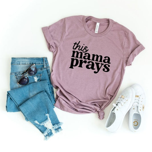 This Mama Prays Short Sleeve Graphic Tee