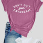 Don't Quit Your Day Dream Softstyle Tee